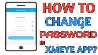 HOW TO CHANGE PASSWORD IN XMEYE APP [upl. by Trebla]