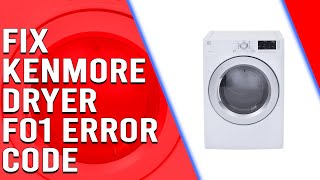 Kenmore Dryer F01 Error Code What Does It Mean and How to Fix It [upl. by Nahraf307]