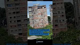 Prédios em construção são invadidos e habitados em alagoas [upl. by Greg]