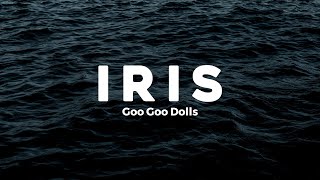 Goo Goo Dolls  Iris Lyrics [upl. by Eberhard]