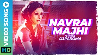 Navrai Majhi Remix  DJ Paroma  Sridevi  Sunidhi Chauhan  ENLISH VINGLISH  Eros Now Music [upl. by Cela]