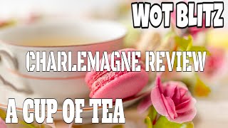 WOT Blitz  A Cup of TEA Please Charlamagne Review [upl. by Nahtannhoj710]