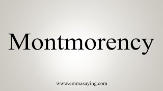 How To Say Montmorency [upl. by Atte]