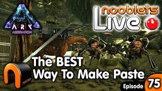 ARK BEST WAY TO MAKE CEMENTING PASTE  NOOBLETS LIVE Streamed Ep75 [upl. by Pail]