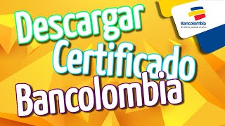 CERTIFICADO BANCARIO de Bancolombia Como Descargar 2020 [upl. by Sorce831]