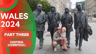 WALES 2024  PART THREE  VISITING LIVERPOOL [upl. by Noni]