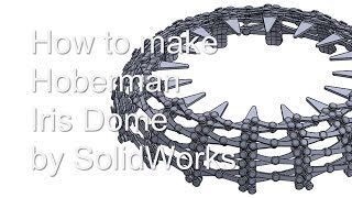 How to make Hoberman Iris Dome by SolidWorks  3D print  3D CAD [upl. by Eznyl982]