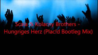 Scala amp Kolacny Brothers  Hungriges Herz Placd Bootleg Mix [upl. by Joni]