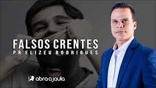 Falsos Cristãos no meio evangélico  Pr Elizeu Rodrigues [upl. by Ladnar]