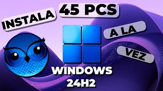 💻 Cómo Instalar Windows 11 24H2 en 45 PCs Simultáneamente 🚀 Paso a Paso [upl. by Hayila735]