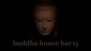 Buddha house bar 13 [upl. by Ilajna]