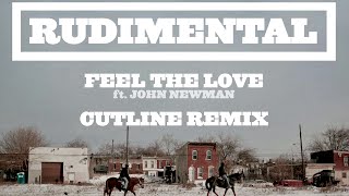 Rudimental  Feel The Love ft John Newman Cutline Remix Official Audio [upl. by Theresita]