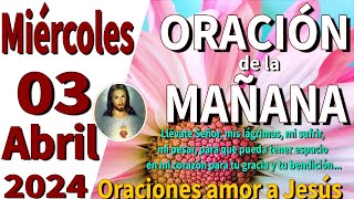 oración de la mañana del día Miércoles 03 de Abril de 2024  1 Corintios 267 [upl. by Aicenet224]