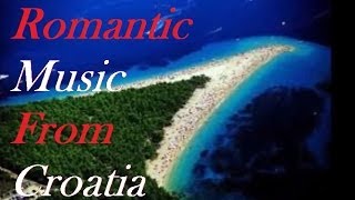 Romantic CroatiaMusic MiniMix [upl. by Kenyon430]