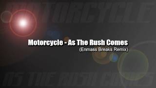 Motorcycle  As The Rush Comes Enmass Breaks Remix [upl. by Prochoras328]