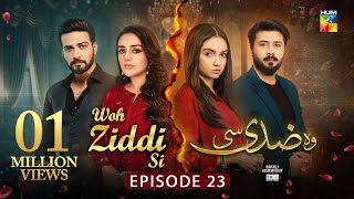 Woh Ziddi Si  Episode 23  17th Nov 2024  Aina Asif amp Shazeal Shaukat  SIA BEAUTY CREAM  HUM TV [upl. by Eyot923]