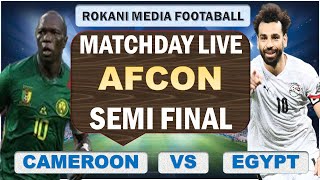 Cameroon Vs Egypt  AFCON Semi Final  Matchday Live [upl. by Clarke]