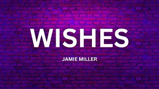 Jamie Miller  WISHES with lyrics [upl. by Faubion]