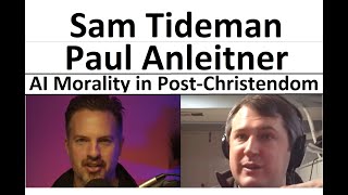 Paul Anleitner amp Sam Tideman  AI and Morality in postChristendom [upl. by Forta]