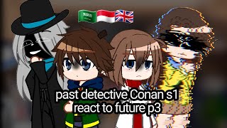 past detective Conan react to future 3 [upl. by My]