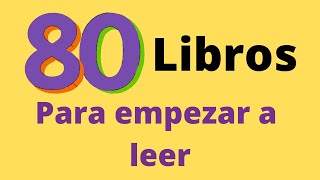 80 libros para empezar a leer Libros para iniciarse en la lectura [upl. by Atiuqer]