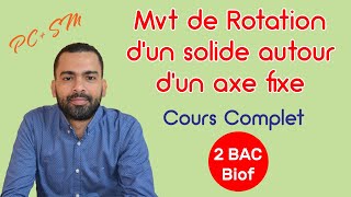 2BAC Biof  Mouvement de rotation dun solide autour dun axe fixeCours Complet  Prof Noureddine [upl. by Donnamarie]