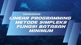 Linear programming metode simpleks minimum fungsi batasan ≥ [upl. by Ardath]