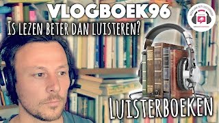 Vlogboek96  Luisterboeken is lezen beter dan luisteren [upl. by Enilraep]