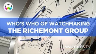 Whos Who of Watchmaking The Richemont Group [upl. by Airehc]