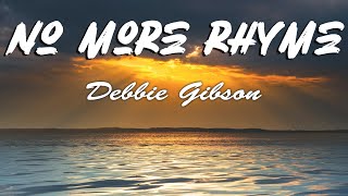 Debbie Gibson  No More Rhyme Lyrics [upl. by Dennis545]