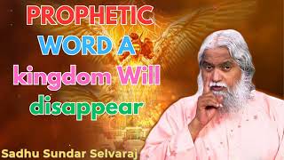 PROPHETIC WORD🚨 A kingdom Will disappear  Sadhu Sundar Selvaraj [upl. by Else]