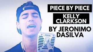 Piece by Piece  Kelly clarkson Jeronimo DaSilva Cover [upl. by Brubaker]