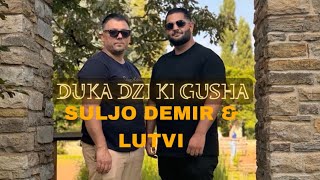 SULJO DEMIR amp LUTVI  DUKA DZI KI GUSHA OFFICIAL VIDEO 6K [upl. by Van]