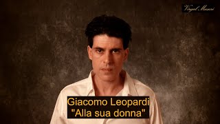 Giacomo Leopardi  Alla sua donna \ interpreta Virgal Masuri [upl. by Gail]