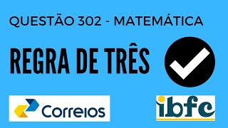 Questão 302  Matemática para Concursos  Regra de Três  IBFC  Concurso Correios [upl. by Burg]