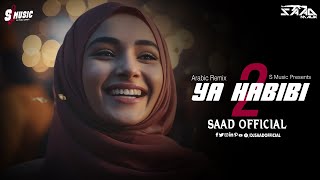 Arabic Remix ❤️ Ya Habibi 2 ❤️ Saad Official 🔥 S Music 2023 [upl. by Previdi]