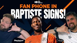 Fan Phone In  We Discuss Luton Towns New Player Signing Baptiste [upl. by Lorrimer]