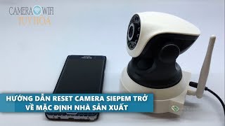 Cách reset Camera Siepem về mặc định nhà sản xuất mới nhất 2018 [upl. by Nayra608]