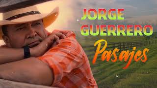 Jorge Guerrero Mix 2024 Pasajes  Los Mejores Exitos De Jorge Guerrero Musica llanera [upl. by Essyle]