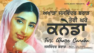 Jaswinder Brar  Teri Ghare Canada  Goyal Music  New Punjabi Song [upl. by Einberger]