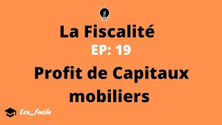 Fiscalité EP19 Profit de capitaux mobiliers [upl. by Beckie]