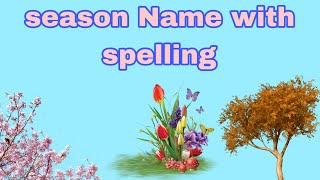 seasons name with spelling  seasons for the kids  Four seasons learn with Iram [upl. by Eniar666]