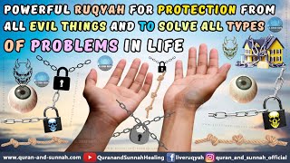 Most Powerful Ruqyah For Protection From All Evil Things And To Solve All Types Of Problems In Life [upl. by Riancho]