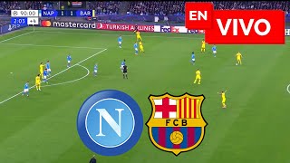 🔴 NAPOLI 1 1 BARCELONA EN VIVO Y EN DIRECTO 🏆 IDA OCTAVOS DE FINAL CHAMPIONS LEAGUE 🔴 [upl. by Lias]