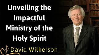 Unveiling the Impactful Ministry of the Holy Spirit David Wilkerson [upl. by Aspia518]