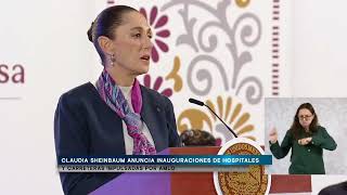 Claudia Sheinbaum anuncia inauguraciones de hospitales y carreteras impulsadas por AMLO [upl. by Modie93]