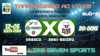 OSASCO X SESIBAURU  CAMPEONATO PAULISTA DE VOLEIBOL MASCULINO  SUB 21 [upl. by Lathan]