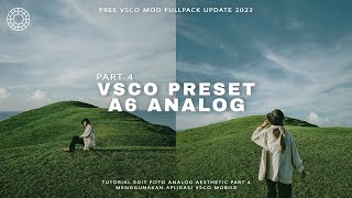 VSCO PRESET AESTHETIC PART 4  A6 ANALOG  VSCO MOD FULLPACK UPDATE 2023 [upl. by Vasquez]