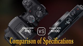 Canon EOS R10 vs Canon EOS M100 A Comparison of Specifications [upl. by Nelyt863]