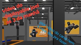 joguei com o deployable Joel as 3 horas da manhÃ£ e olha no que deu [upl. by Warila637]